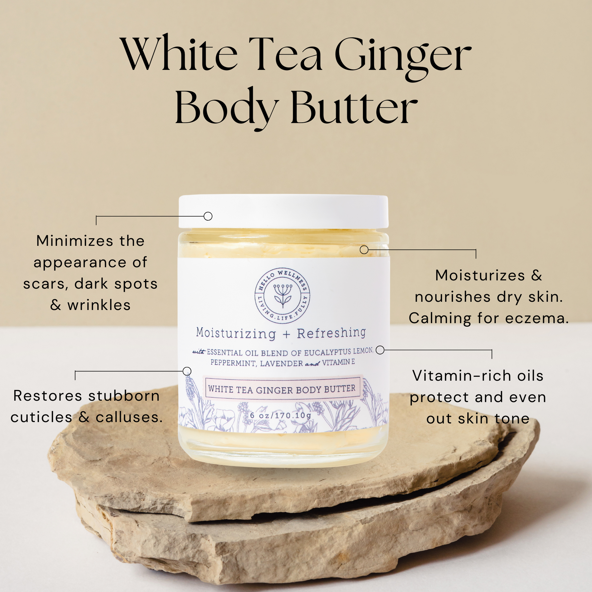 White Tea Ginger Body Butter | Hello Wellness | Minimizes scars, wrinkles, dark spot. Restore stubborn cuticles. Calms Eczema